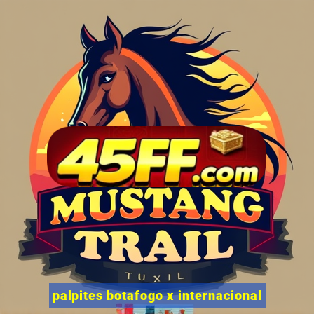 palpites botafogo x internacional